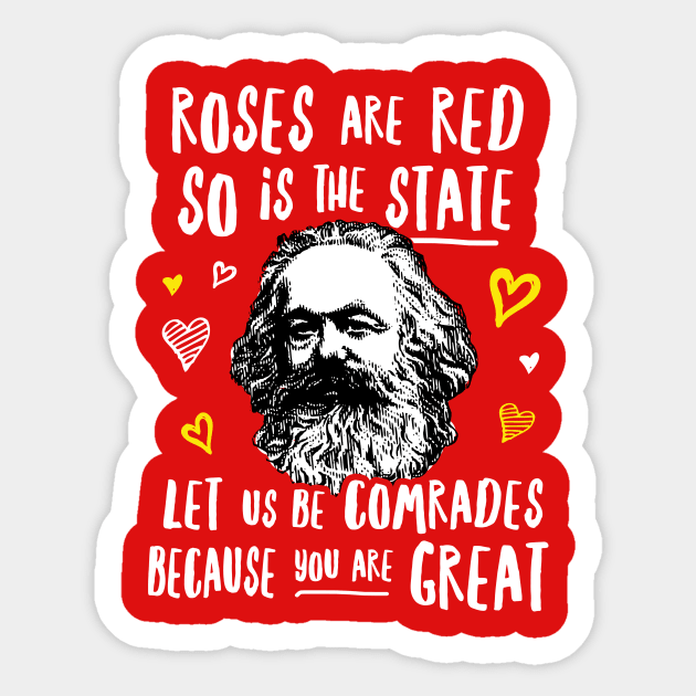 Roses Are Red So Is The State Let Us Be Comrades Because You Are Great Sticker by dumbshirts